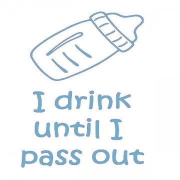 I drink until i pass out