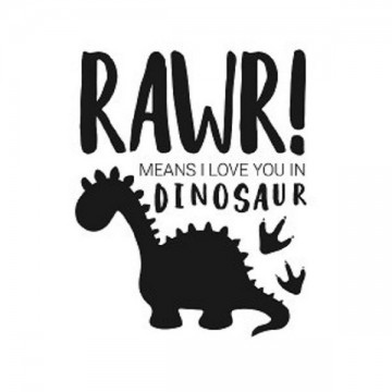 Rawr means i love you in dinosaur